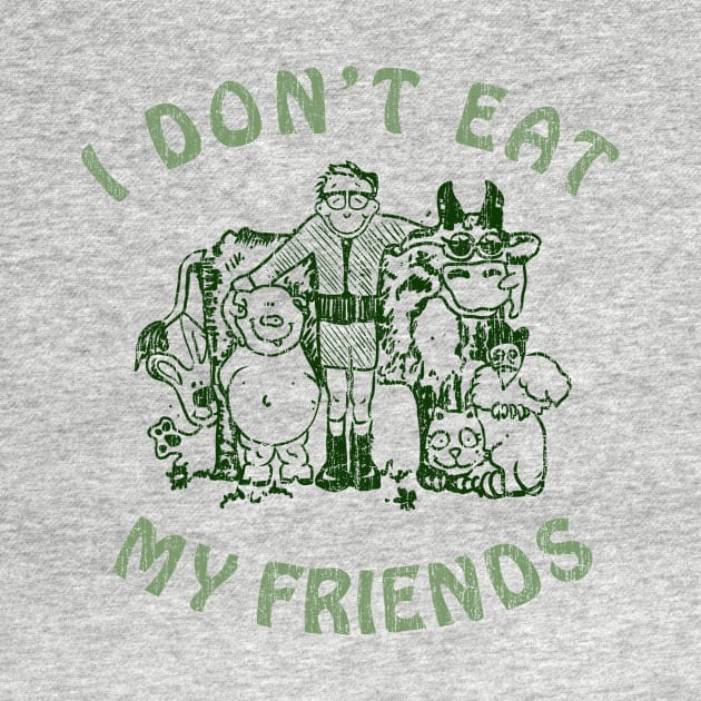 I Don't Eat My Friends by vender